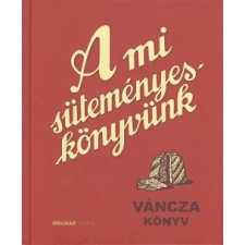 Holnap Kiadó A mi süteményeskönyvünk gasztronómia