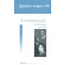 Holnap Kiadó A te színed előtt - Kaffka Margit szerelmei egyéb könyv