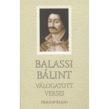 Holnap Kiadó Balassi Bálint válogatott versei irodalom