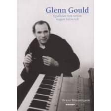 Holnap Kiadó Bruno Monsaingeon - Glenn Gould művészet