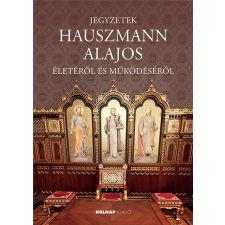 Holnap Kiadó Jegyzetek Hauszmann Alajos életéről és működéséről egyéb könyv