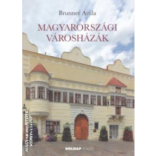 Holnap Kiadó Magyarországi városházak - Brunner Attila egyéb könyv