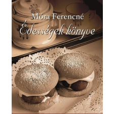 Holnap Kiadó Móra Ferencné - Édességek könyve csokoládé és édesség