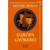Holnap Kiadó Mózer Ibolya - Európa gyökerei