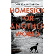  Homesick For Another World – Ottessa Moshfegh idegen nyelvű könyv