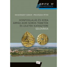  HONFOGLALÁS ÉS KORA ÁRPÁD-KORI SOROS TEMETŐK ÉS LELETEK KATASZTERE - SZLOVÁKIA társadalom- és humántudomány