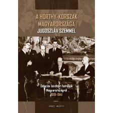 ﻿Hornyák Árpád (szerk.) - A HORTHY-KORSZAK MAGYARORSZÁGA JUGOSZLÁV SZEMMEL társadalom- és humántudomány