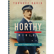  Horthy Miklós, a haditengerésztiszt egyéb könyv