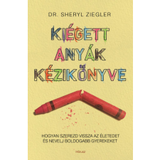 Hórusz Kiadó Dr. Sheryl Ziegler - Kiégett anyák kézikönyve életmód, egészség