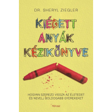 Hórusz ZIEGLER, SHERYL DR. - KIÉGETT ANYÁK KÉZIKÖNYVE irodalom