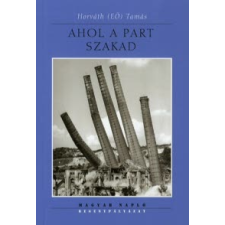 Horváth (EÖ) Tamás AHOL A PART SZAKAD regény