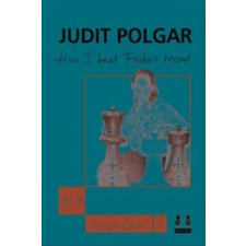 How I Beat Fischer's Record – Judit Polgar idegen nyelvű könyv