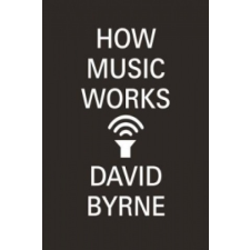  How Music Works – David Byrne idegen nyelvű könyv