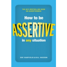 How to be Assertive In Any Situation – Sue Hadfield idegen nyelvű könyv