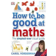  How to be Good at Maths – Carol Vorderman idegen nyelvű könyv