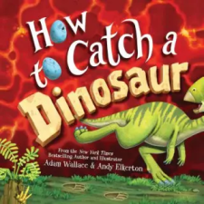  How to Catch a Dinosaur – Adam Wallace,Andy Elkerton idegen nyelvű könyv