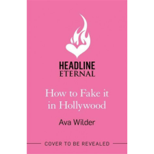 How to Fake it in Hollywood – Ava Wilder idegen nyelvű könyv
