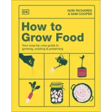  How to Grow Food – Sam Cooper (Kemény kötésű) idegen nyelvű könyv