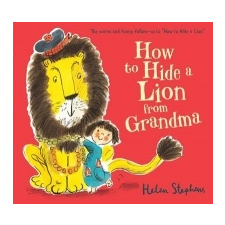 How to Hide a Lion from Grandma – Helen Stephens idegen nyelvű könyv