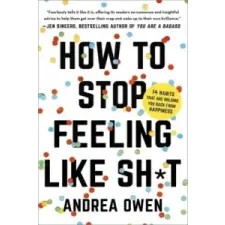  How to Stop Feeling Like Sh*t – Andrea Owen idegen nyelvű könyv