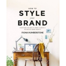  How to Style Your Brand – Fiona Humberstone idegen nyelvű könyv