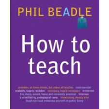  How To Teach – Phil Beadle idegen nyelvű könyv