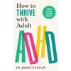  How to Thrive with Adult ADHD – Dr James Kustow