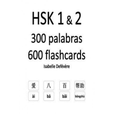 Hsk 1 & 2 300 Palabras 600 Flashcards – Isabelle Defevere idegen nyelvű könyv