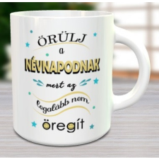  Humoros névnapi bögre - Névnap nem öregít bögrék, csészék