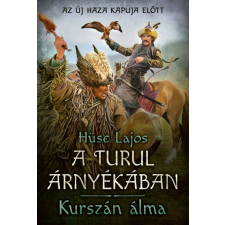 Hüse Lajos - Kurszán álma - A turul árnyékában egyéb könyv