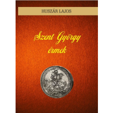 Huszár Lajos - Szent György érmek irodalom