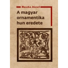 Huszka József A magyar ornamentika hun eredete társadalom- és humántudomány