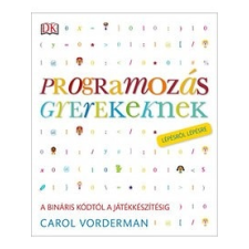 HVG Kiadó Carol Vorderman: Programozás gyerekeknek - A bináris kódtól a játékkészítésig lépésről lépésre gyermek- és ifjúsági könyv