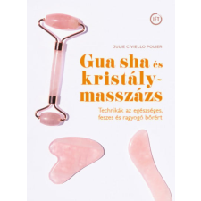 HVG Könyvek Gua sha és kristálymasszázs - Technikák az egészséges, feszes és ragyogó bőrért életmód, egészség