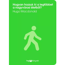 HVG Könyvek Hogyan hozzuk ki a legtöbbet a nagyvárosi életből? egyéb e-könyv