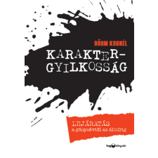 HVG Könyvek Karaktergyilkosság - Lejáratás a gúnynévtől az álhírig gazdaság, üzlet