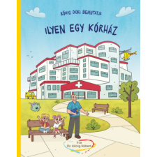 HVG Könyvek kiadó Kőnig doki bemutatja - Ilyen egy kórház gyermek- és ifjúsági könyv