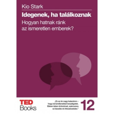 HVG Könyvek Kio Stark: Idegenek, ha találkoznak - Hogyan hatnak ránk az ismeretlen emberek? társadalom- és humántudomány