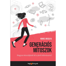 HVG Könyvek Nemes Orsolya: Generációs mítoszok - Hogyan készüljünk fel a jövő kihívásaira? társadalom- és humántudomány