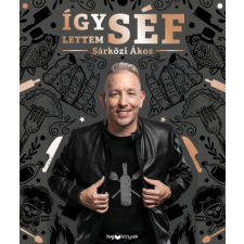 HVG Könyvek Sárközi Ákos - Így lettem séf gasztronómia