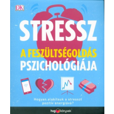 HVG Könyvek Stressz: A feszültségoldás pszichológiája - Hogyan alakítsuk a stresszt pozitív energiává? társadalom- és humántudomány
