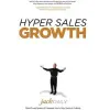  Hyper Sales Growth: Street-Proven Systems & Processes. How to Grow Quickly & Profitably. – Jack Daly