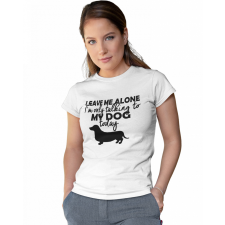  I only talk to my dog today - Női Póló női póló