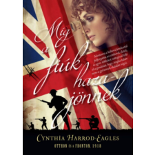 I.P.C. Könyvek Cynthia Harrod-Eagles - Míg a fiúk hazajönnek - Otthon és a fronton, 1918 történelem