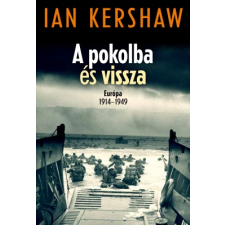 Ian Kershaw - A pokolba és vissza – Európa 1914–1949 történelem