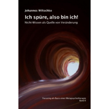  Ich spüre, also bin ich! – Johannes Wiltschko,Johannes Wiltschko idegen nyelvű könyv