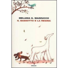  Il bassotto e la regina – Melania G. Mazzucco, A. Sanna idegen nyelvű könyv