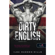 Ilsa Madden-Mills Dirty English - Balhés Brit - Azok a csodálatos angolok 1. irodalom