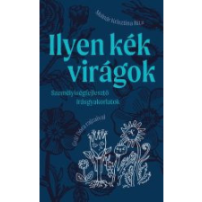 Ilyen kék virágok - Személyiségfejlesztő írásgyakorlatok gyermek- és ifjúsági könyv