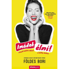 Imádok élni! - Iránytű tudatos nőknek a boldog élethez életmód, egészség